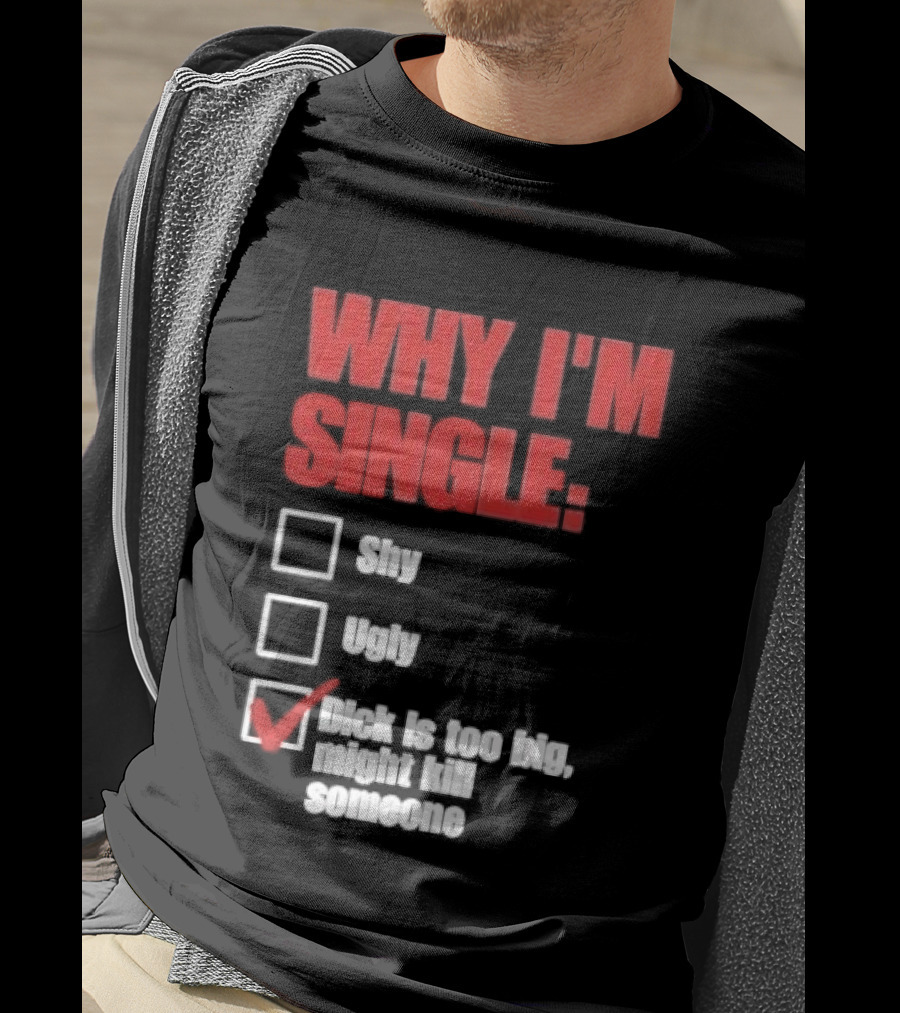 Why I'm Single Checklist Shy Ugly Dick Is Too Big Might Kill Someone Red Check Mark T-Shirt