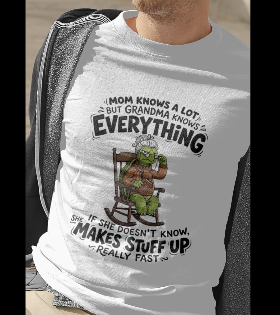 Mom Knows A Lot But Grandma Knows Everything Turtle Humor Makes Stuff Up Fast T-Shirt