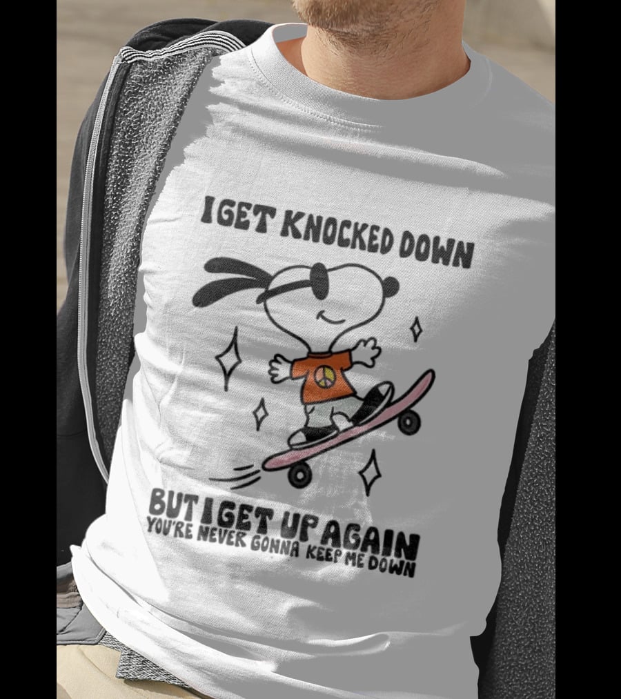 Snoopy Skater I Get Knocked Down But I Get Up Again You're Never Gonna Keep Me Down T-Shirt