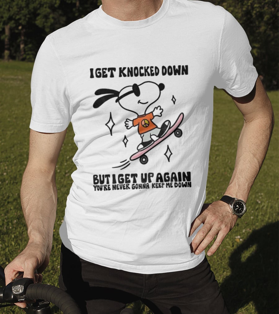 Snoopy Skater I Get Knocked Down But I Get Up Again You're Never Gonna Keep Me Down T-Shirt