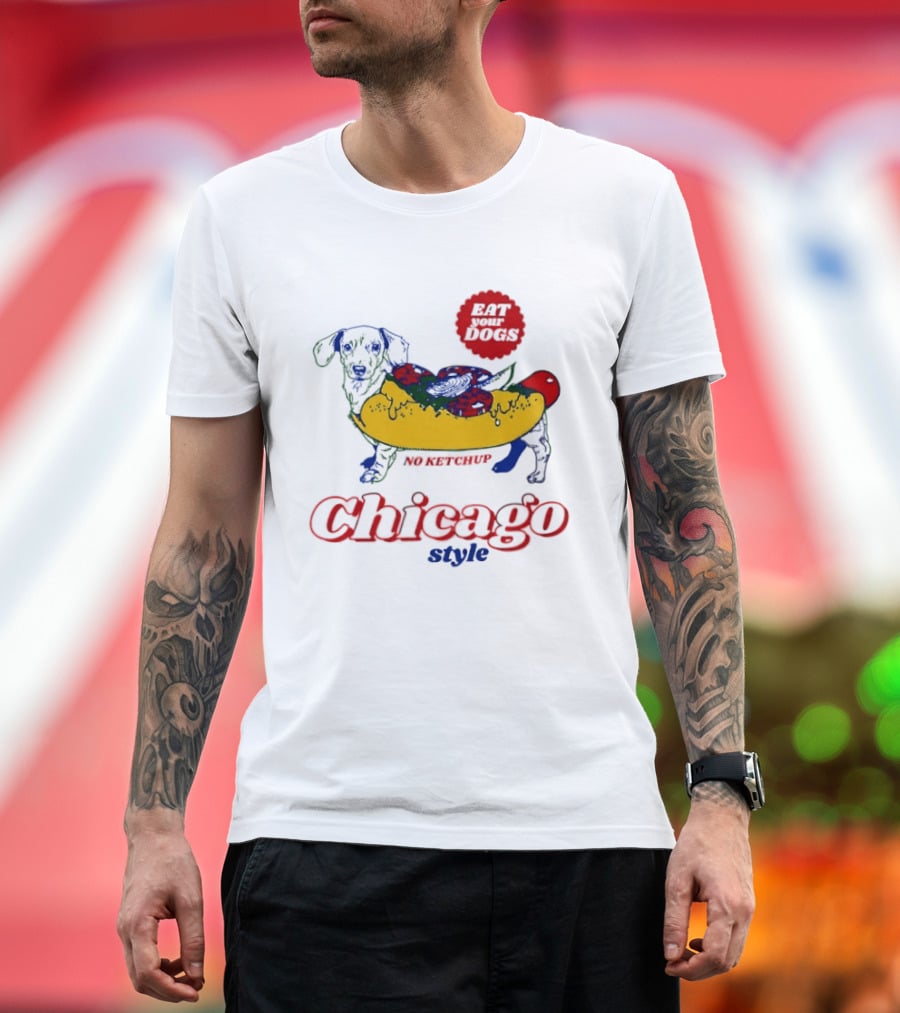 Chicago Style Eat Your Dogs No Ketchup T-Shirt