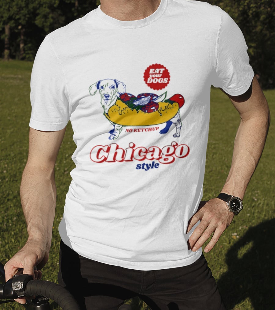 Chicago Style Eat Your Dogs No Ketchup T-Shirt