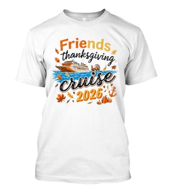 Friends Thanksgiving Cruise 2026 Ocean Liner Turkey Pumpkins Fall Leaves Anchor T-Shirt