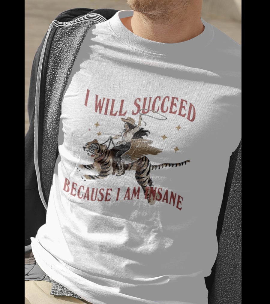 I Will Succeed Because I Am Insane Cowgirl Riding Winged Tiger T-Shirt