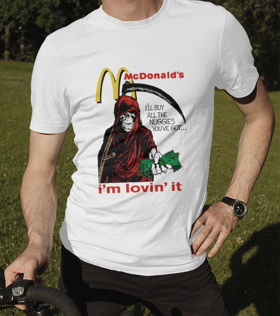 I'm Lovin' It Grim Reaper I'll Buy All The Nuggies McDonald's T-Shirt