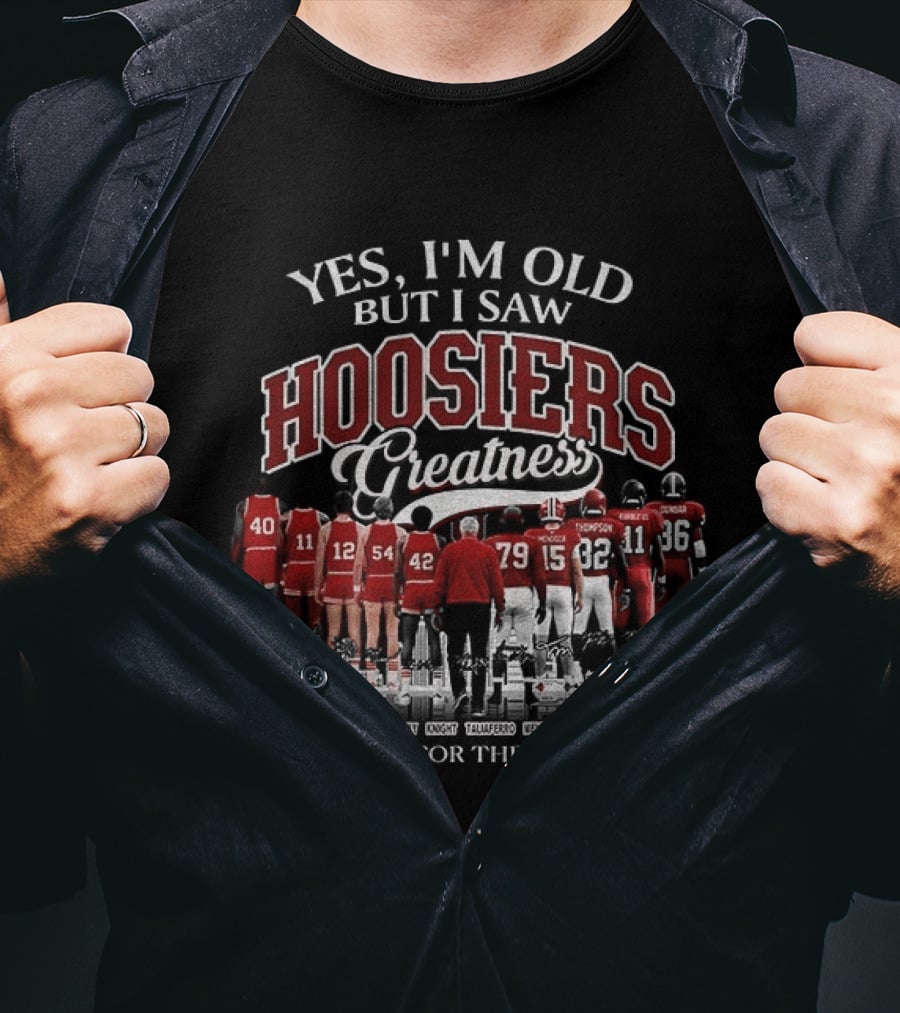 Yes I'm Old But I Saw Hoosiers Greatness Thank You For The Memories T-Shirt