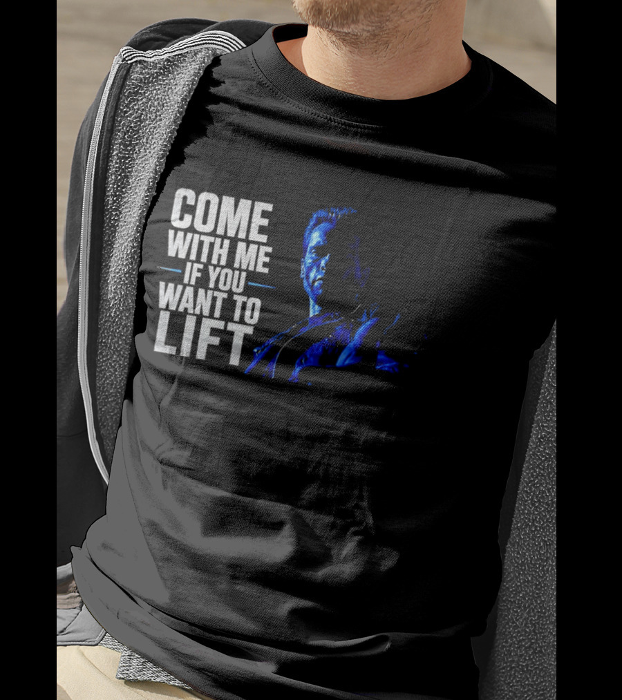 Come With Me If You Want To Lift The Terminator Bodybuilding Motivation T-Shirt