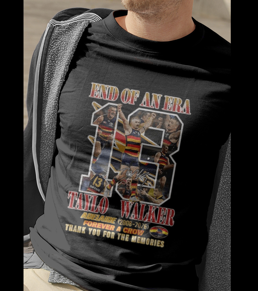 End Of An Era Taylor Walker Adelaide 2008 2026 Forever A Crow Thank You For The Memories T-Shirt