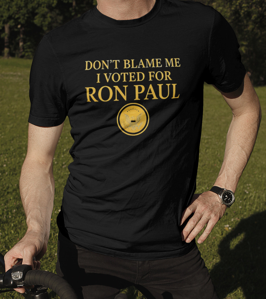 Don't Blame Me I Voted For Ron Paul Seal Eagle Gold T-Shirt