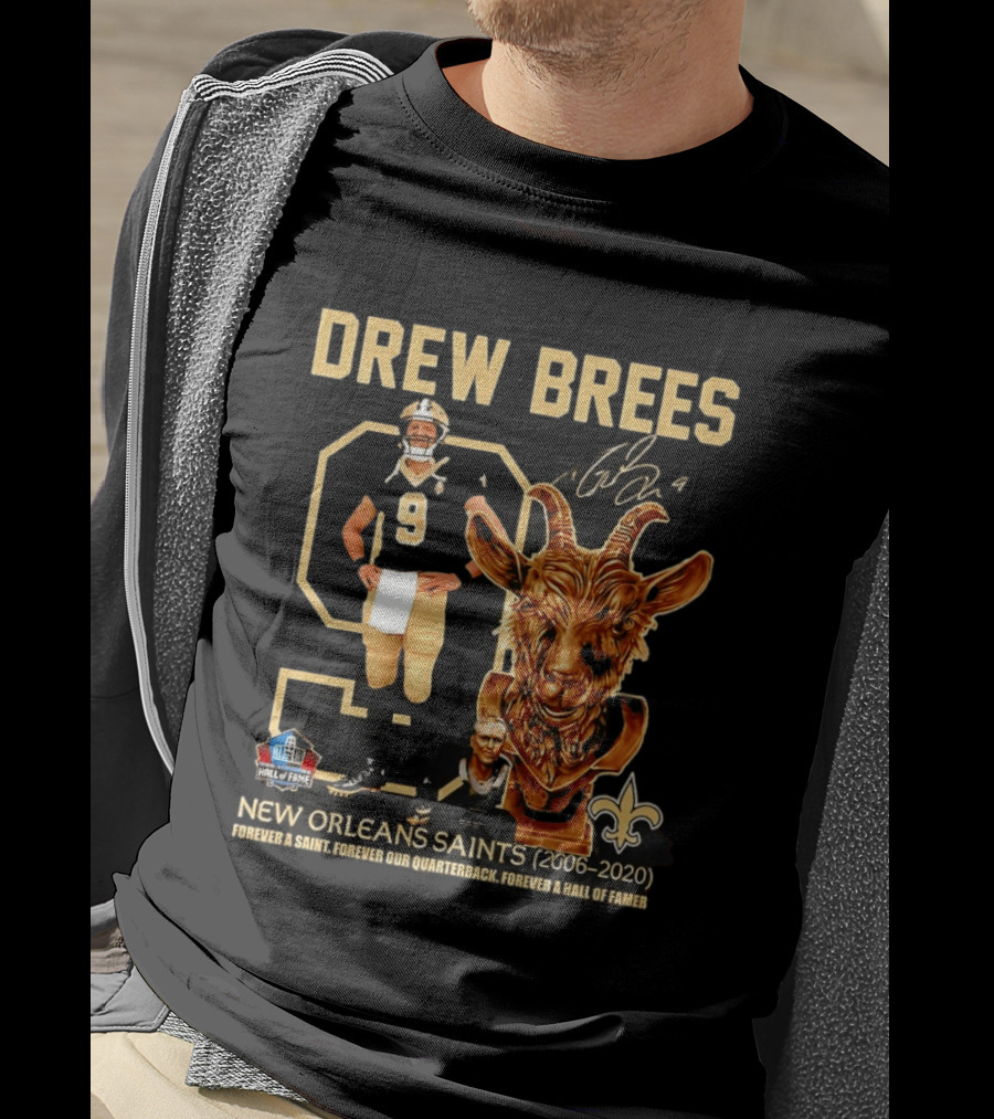 Drew Brees #9 New Orleans Saints 2006 2020 Goat Forever A Saint Hall Of Fame T-Shirt