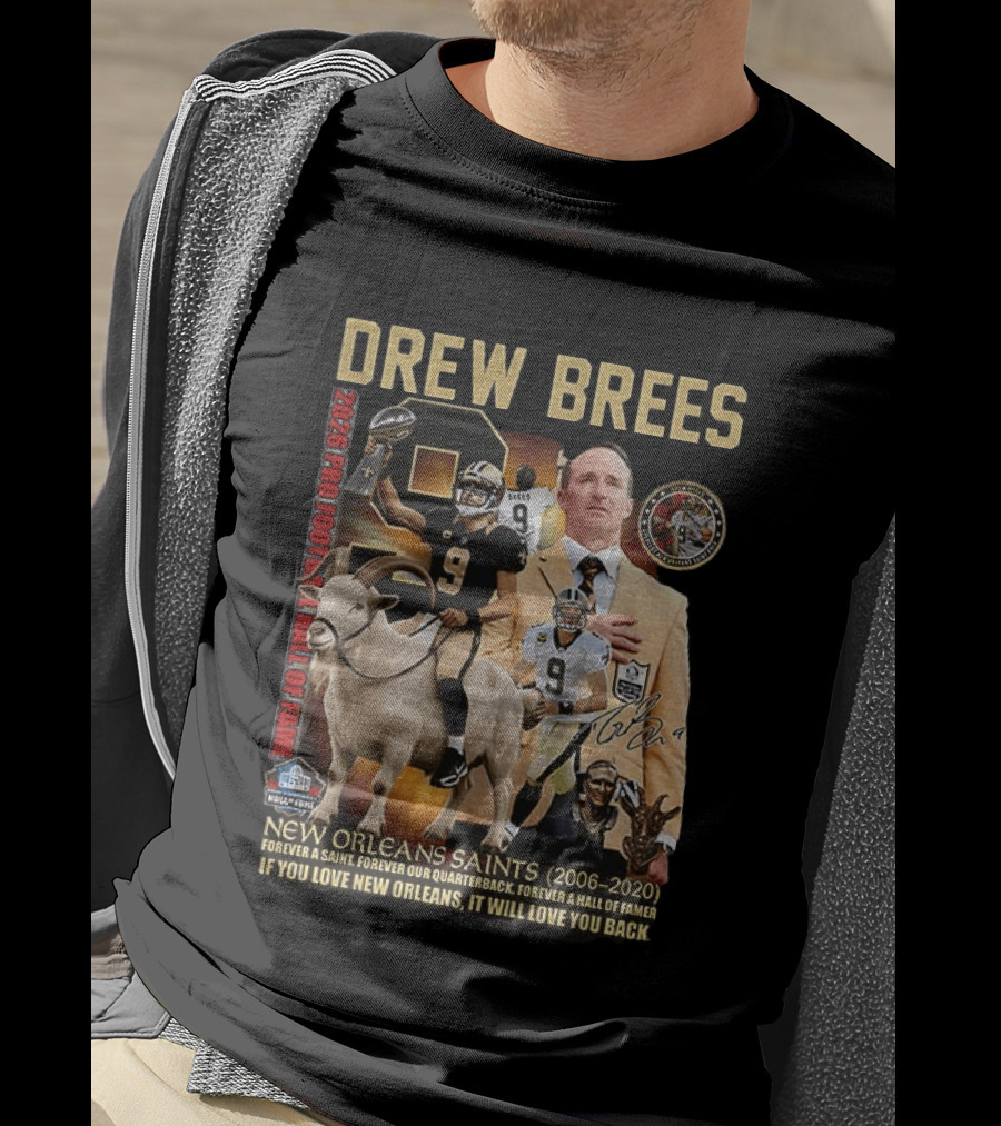 Drew Brees New Orleans Saints 2026 Pro Football Hall Of Fame Legend 2006 2020 Forever A Saint Forever A Hall Of Famer T-Shirt