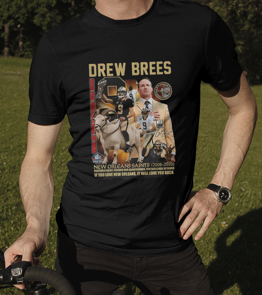 Drew Brees New Orleans Saints 2026 Pro Football Hall Of Fame Legend 2006 2020 Forever A Saint Forever A Hall Of Famer T-Shirt