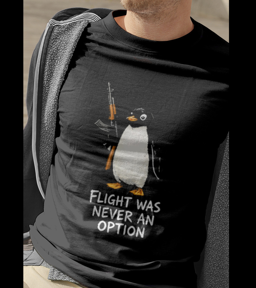 Flight Was Never An Option Penguin Holding Assault Rifle T-Shirt