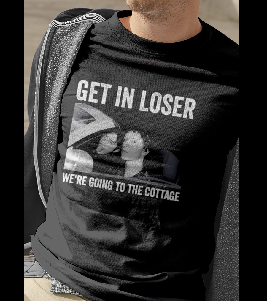 Get In Loser We're Going To The Cottage With Mannequin And Car T-Shirt