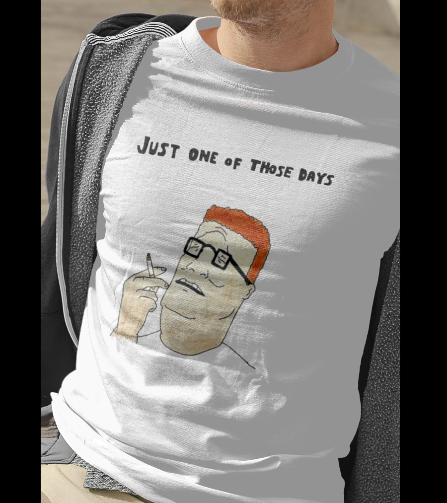 Hank Hill Just One Of Those Days Smoking Character Mike Judge T-Shirt
