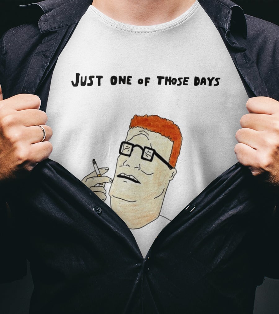 Hank Hill Just One Of Those Days Smoking Character Mike Judge T-Shirt