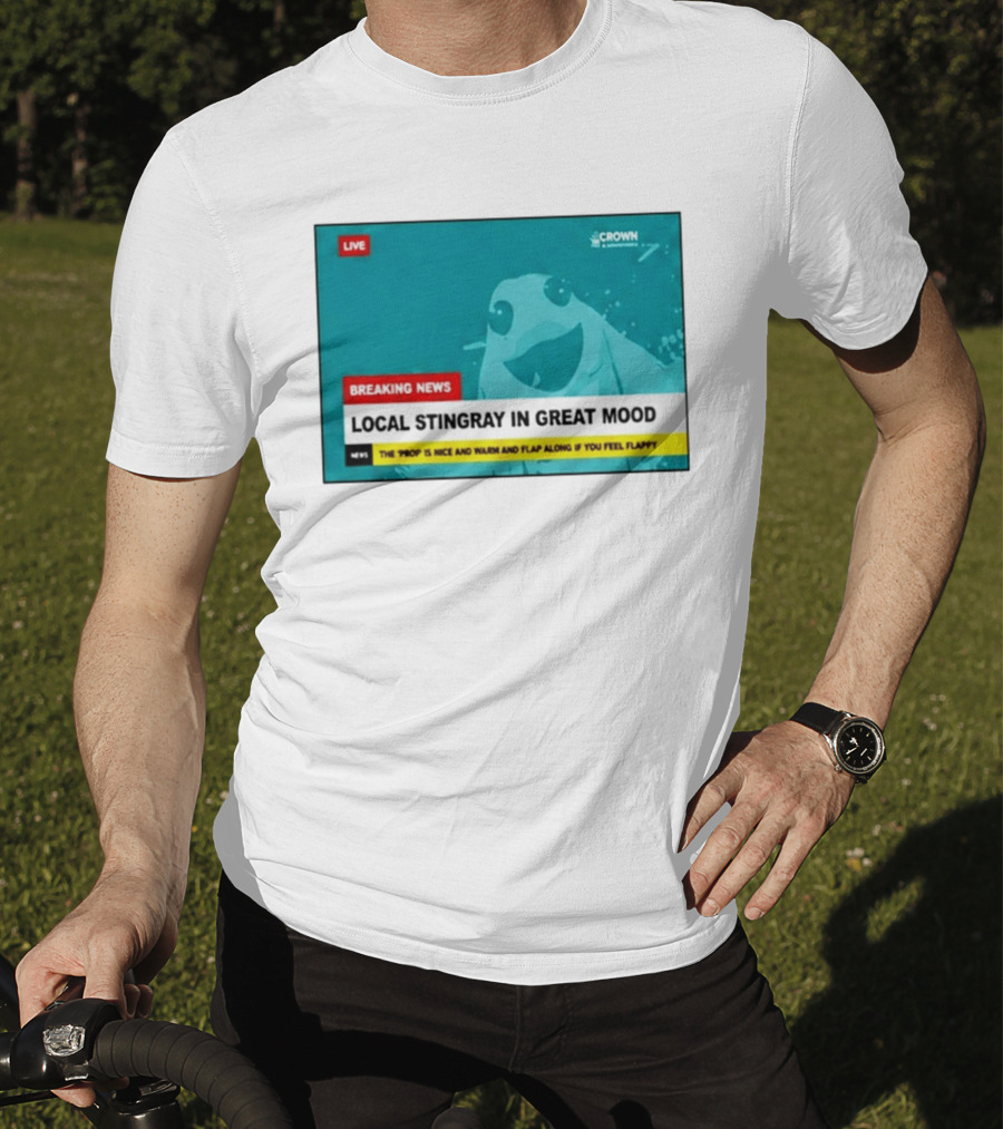 Crown & Anchor Breaking News Local Stingray In Great Mood Flap Along If You Feel Flappy T-Shirt