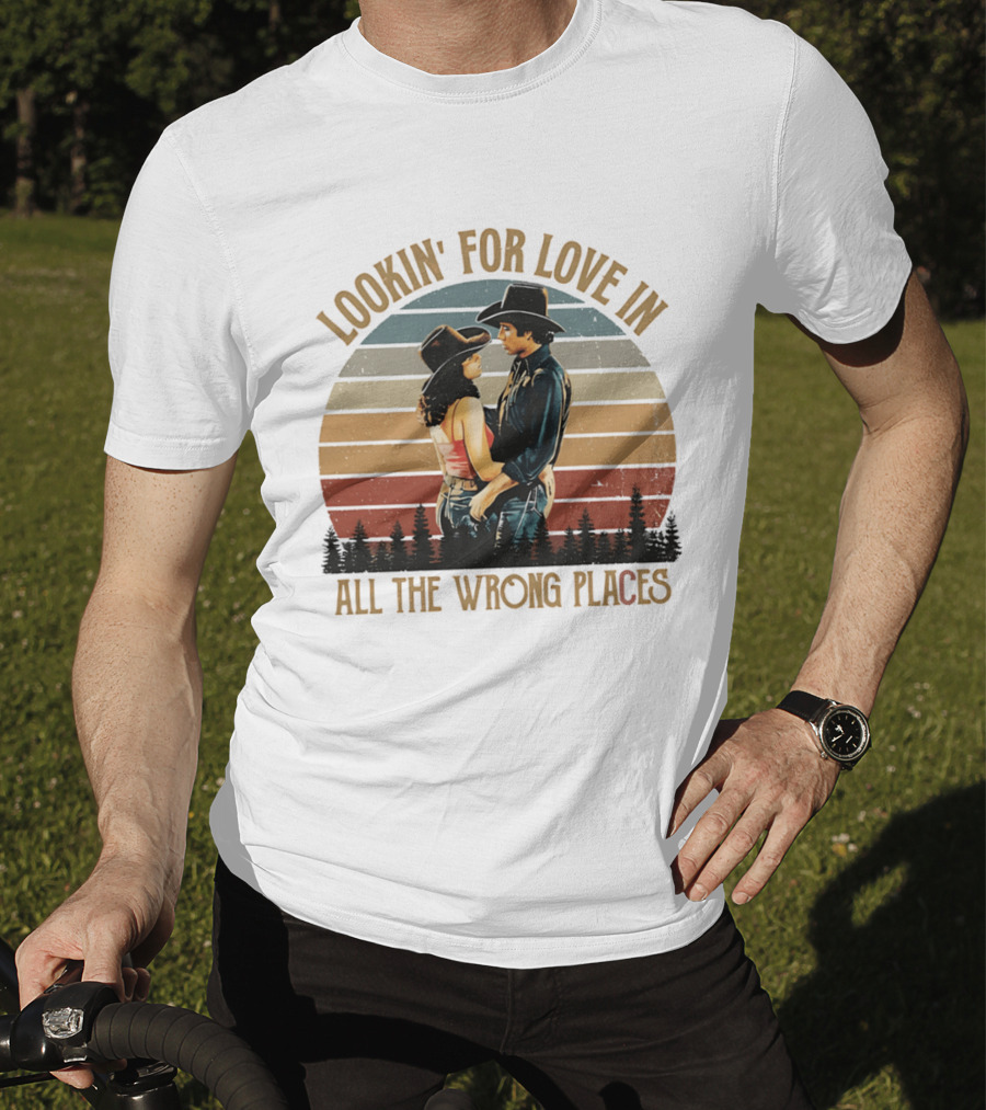 Lookin' For Love In All The Wrong Places Urban Cowboy Romance T-Shirt