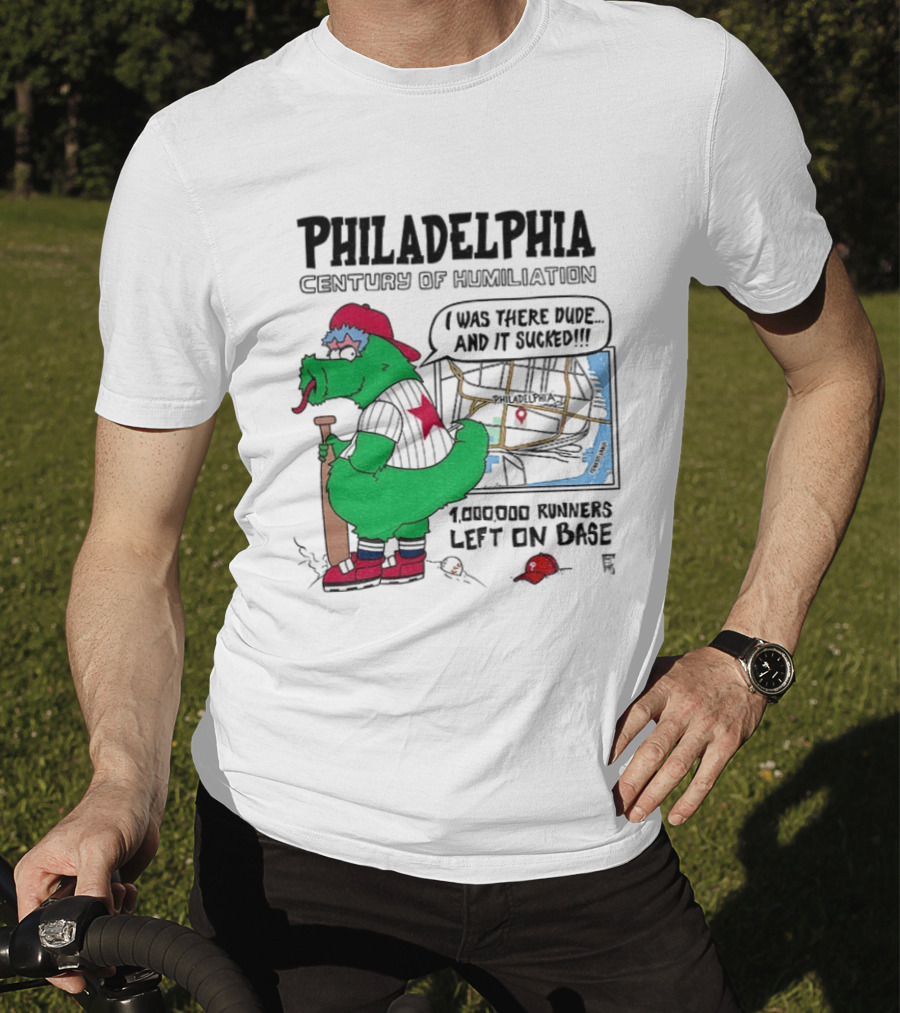 Philadelphia Century Of Humiliation I Was There 1000000 Runners Left On Base T-Shirt