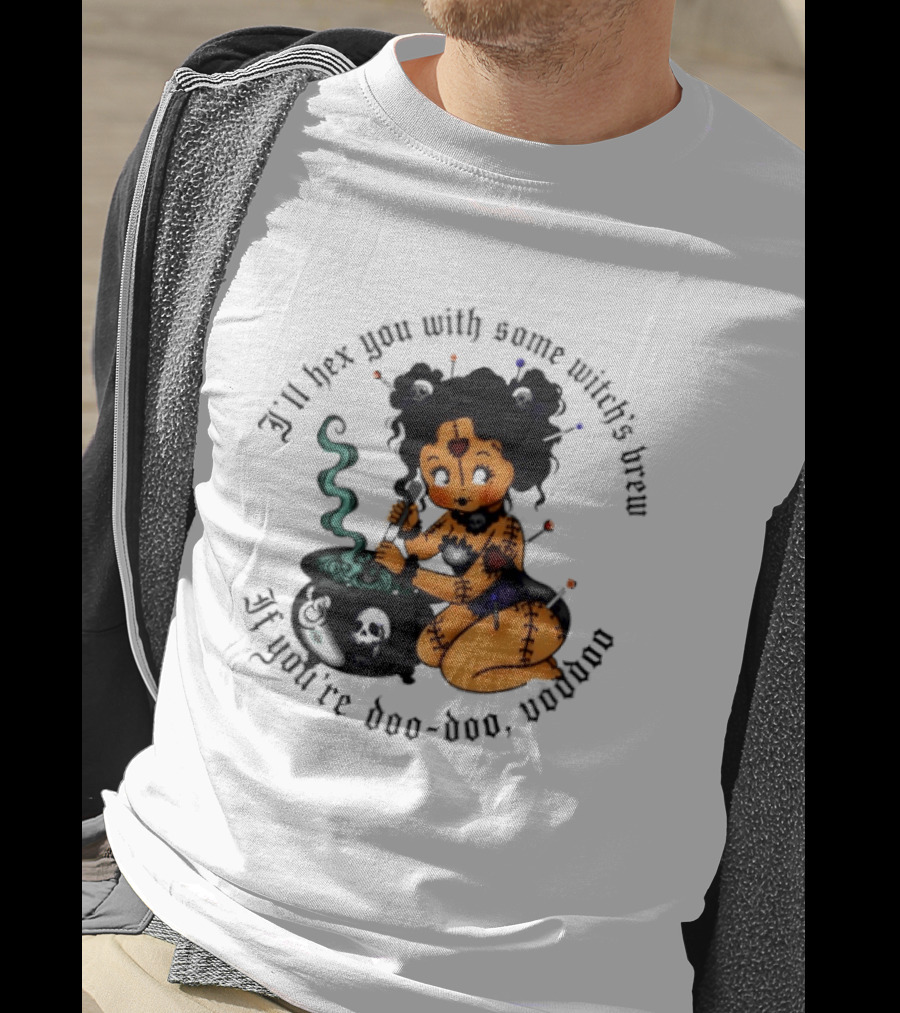 I'll Hex You With Some Witch's Brew If You're Boo Boo Baby T-Shirt