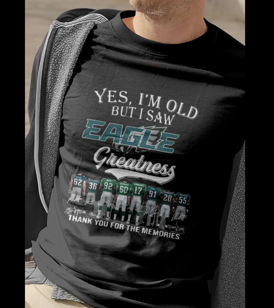 Yes I'm Old But I Saw Eagle Greatness Thank You For The Memories T-Shirt