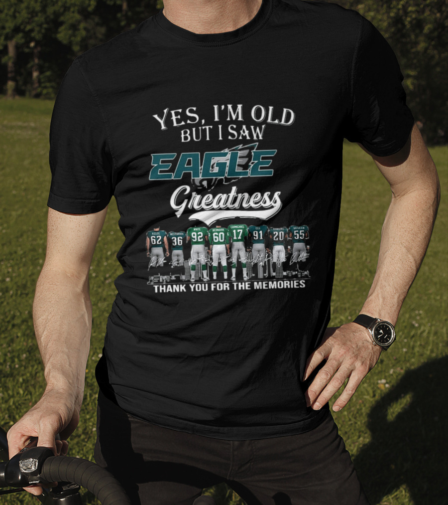 Yes I'm Old But I Saw Eagle Greatness Thank You For The Memories T-Shirt
