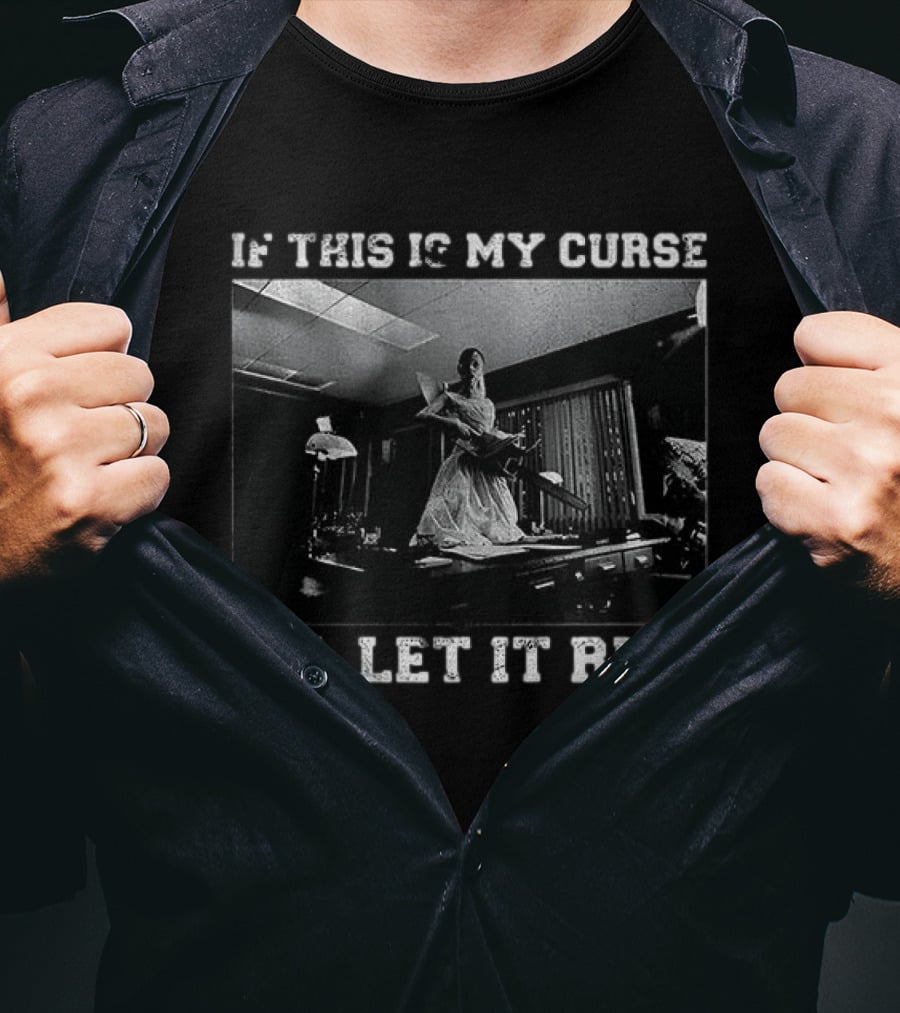 If This Is My Curse I'll Let It Ride Chainsaw Scene T-Shirt
