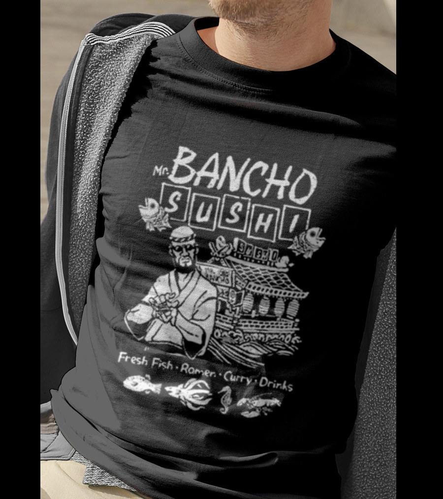 Bancho Sushi Fresh Fish Ramen Curry Drinks Authentic Japanese Cuisine T-Shirt