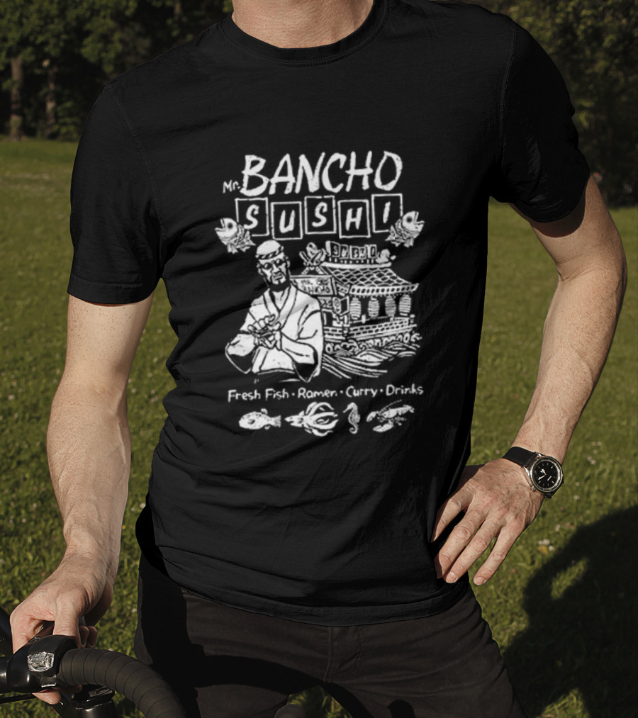 Bancho Sushi Fresh Fish Ramen Curry Drinks Authentic Japanese Cuisine T-Shirt