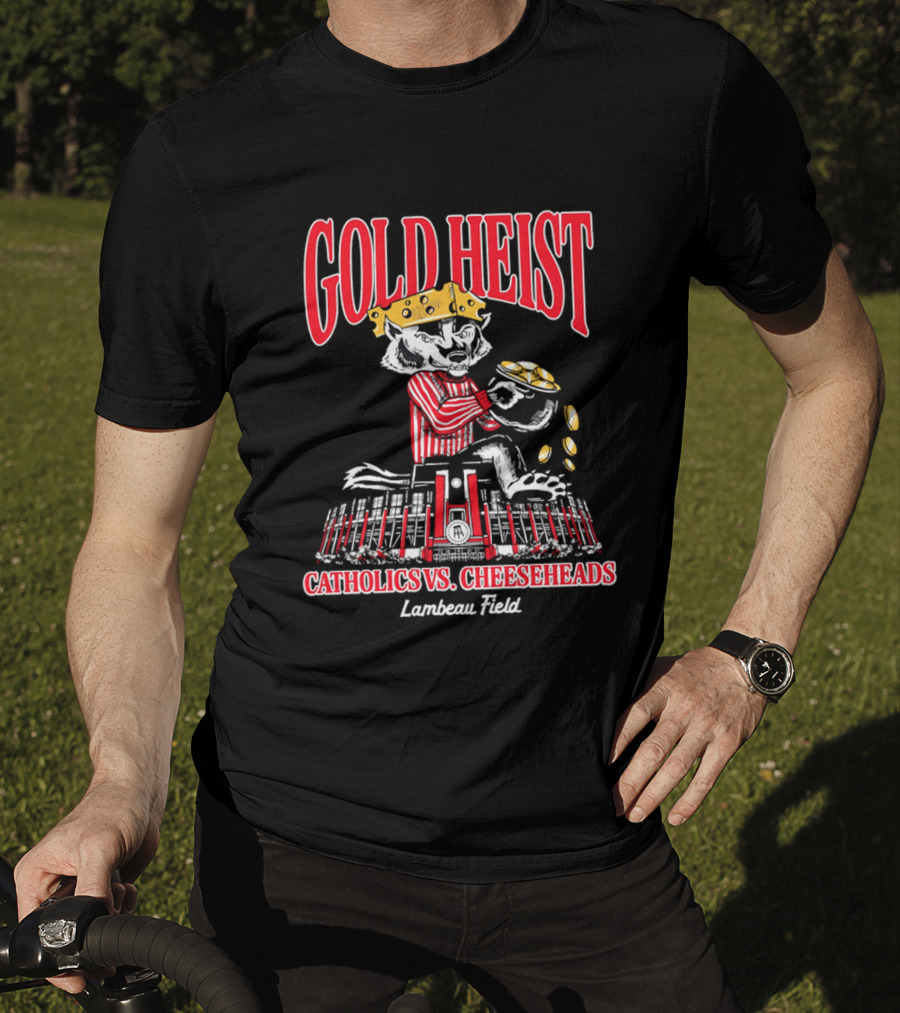 Gold Heist Catholics Vs Cheeseheads Wisconsin Badgers Lambeau Field T-Shirt