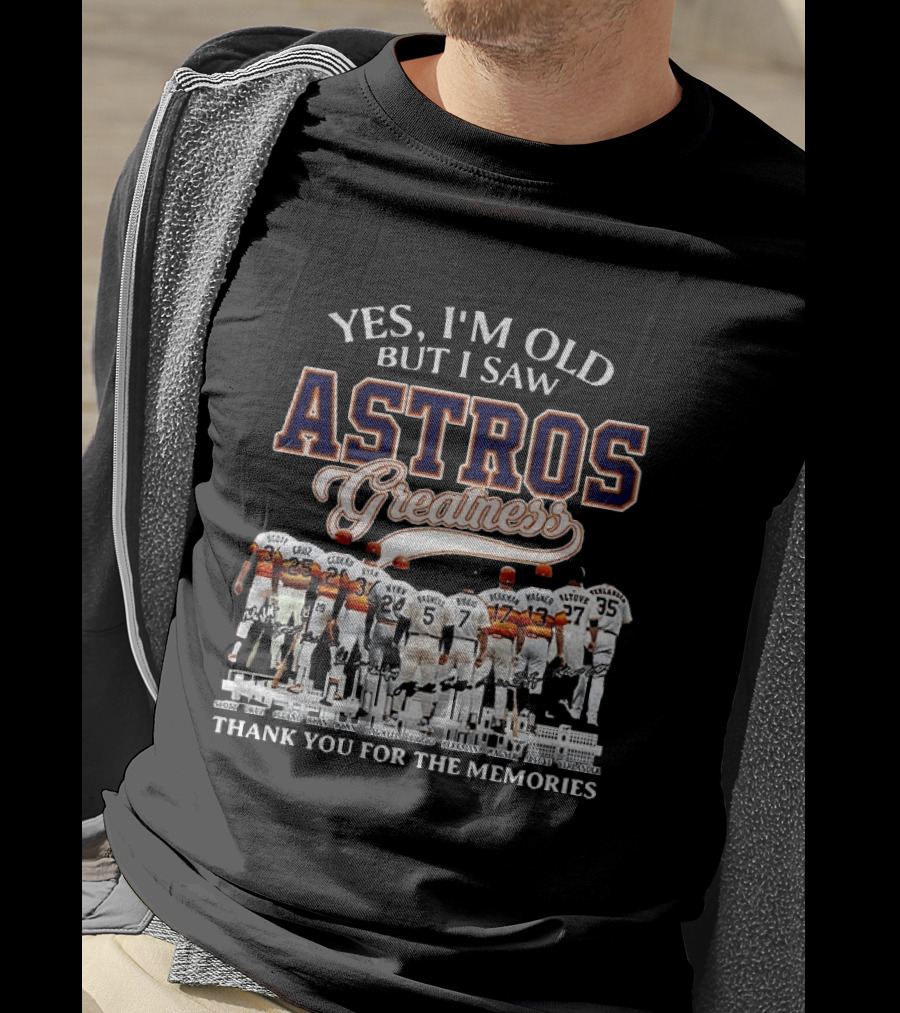 Yes I'm Old But I Saw Astros Greatness Baseball Legends Thank You For The Memories T-Shirt