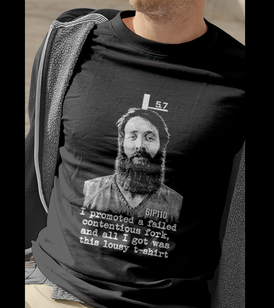 I Promoted A Failed Contentious Fork And All I Got Was This Lousy 57 T-Shirt