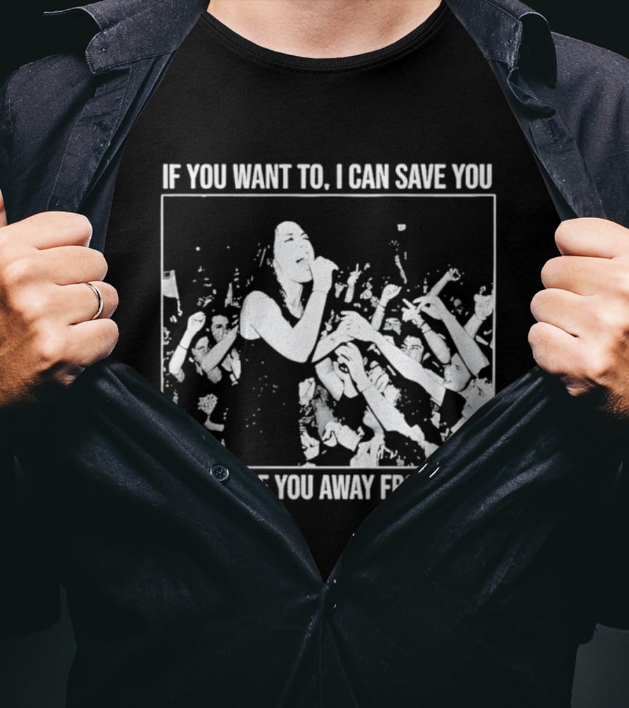 If You Want To I Can Save You I Can Take You Away From Here Crowd Scene T-Shirt