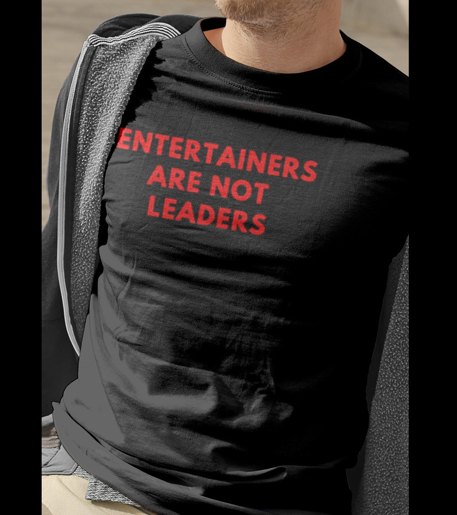 Entertainers Are Not Leaders Bold Red T-Shirt