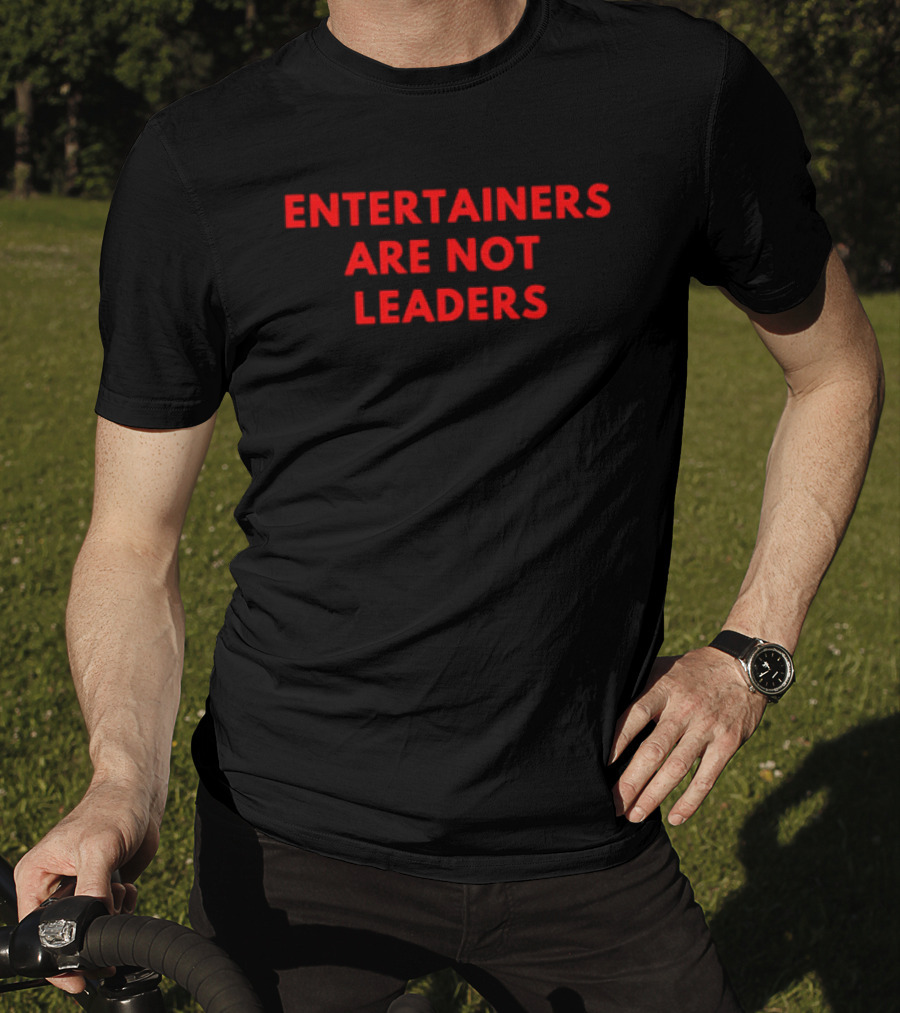 Entertainers Are Not Leaders Bold Red T-Shirt