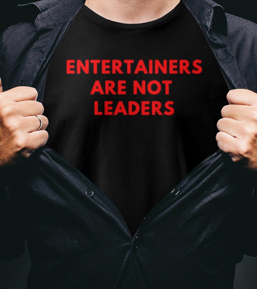 Entertainers Are Not Leaders Bold Red T-Shirt