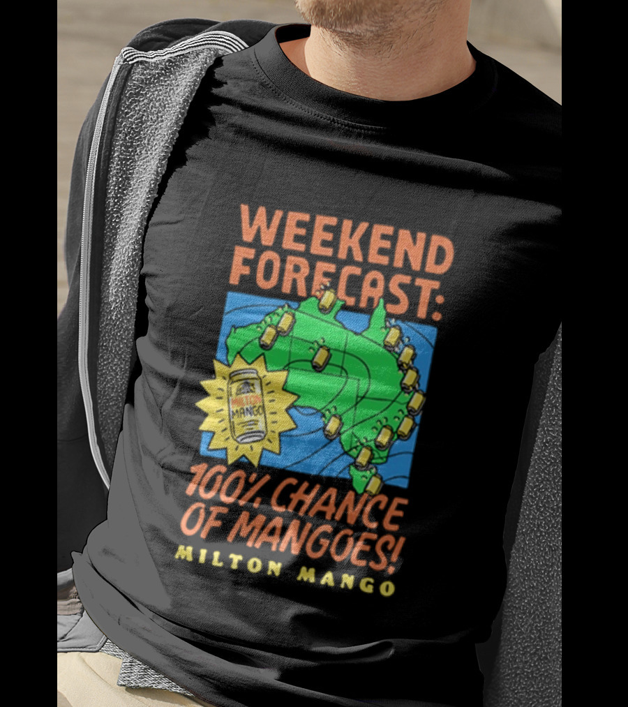 Weekend Forecast 100 Percent Chance Of Mangoes Milton Mango T-Shirt