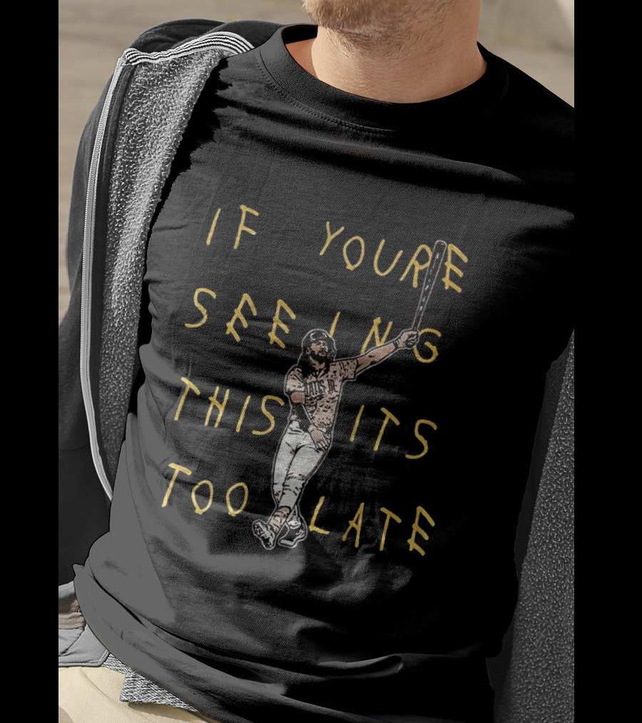 Fernando Tatis Jr El Niño If You're Seeing This It's Too Late San Diego T-Shirt