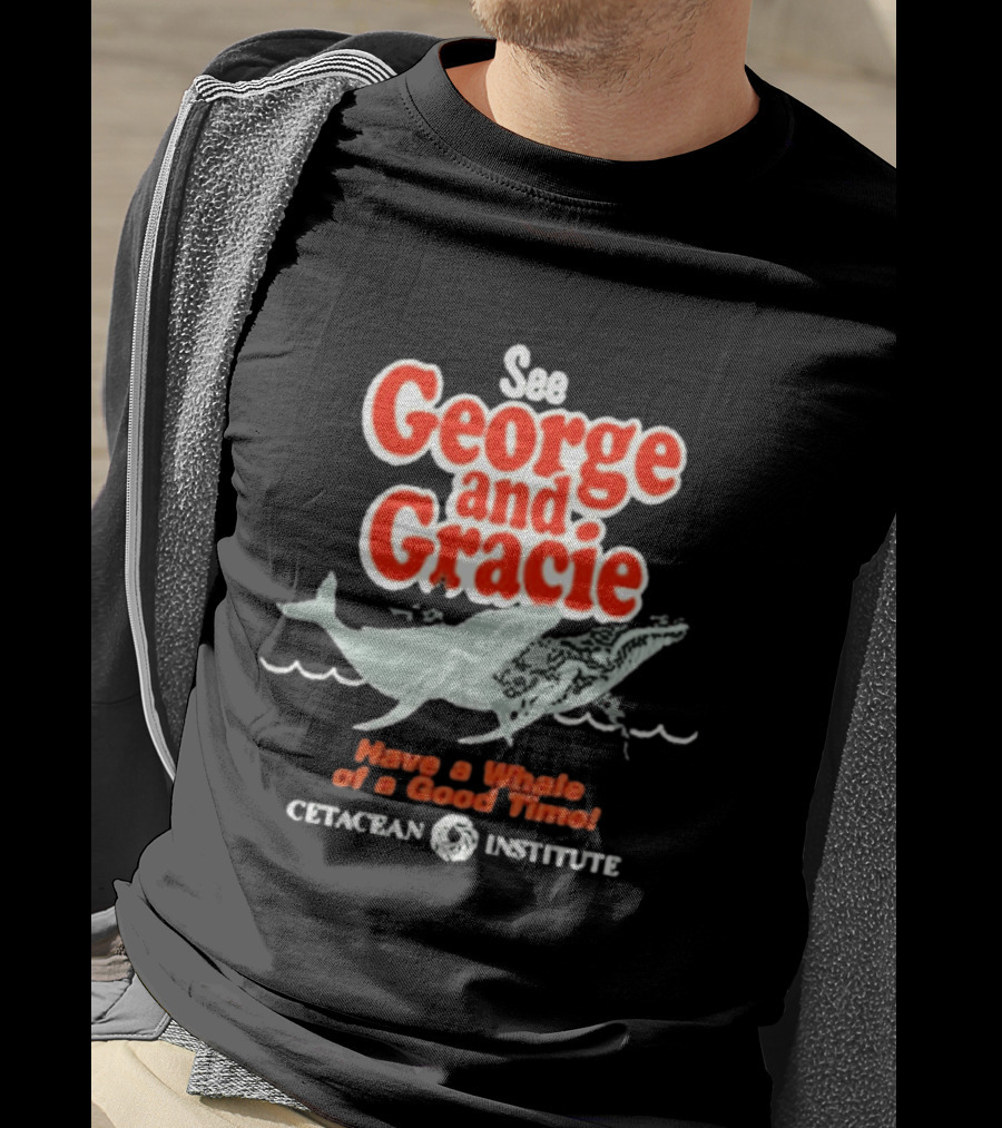 See George And Gracie Have A Whale Of A Good Time Cetacean Institute T-Shirt