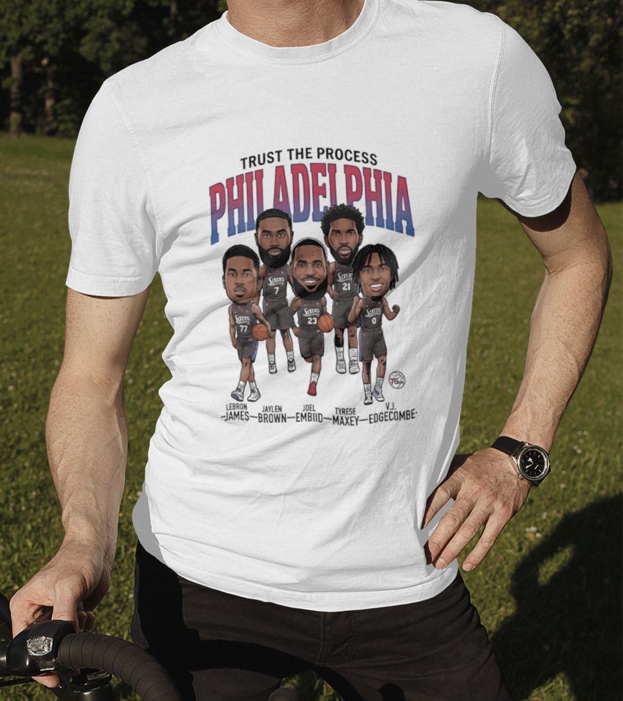 Trust The Process Philadelphia LeBron James Joel Embiid Tyrese Maxey Jaylen Brown VJ Edgecombe Caricature T-Shirt