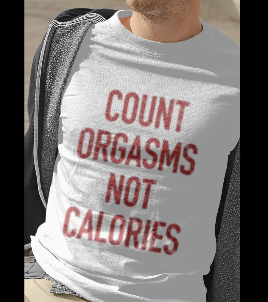 Gayle Rankin Count Orgasms Not Calories Empowering T-Shirt