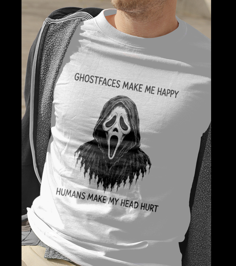 Ghostfaces Make Me Happy Humans Make My Head Hurt Scream T-Shirt