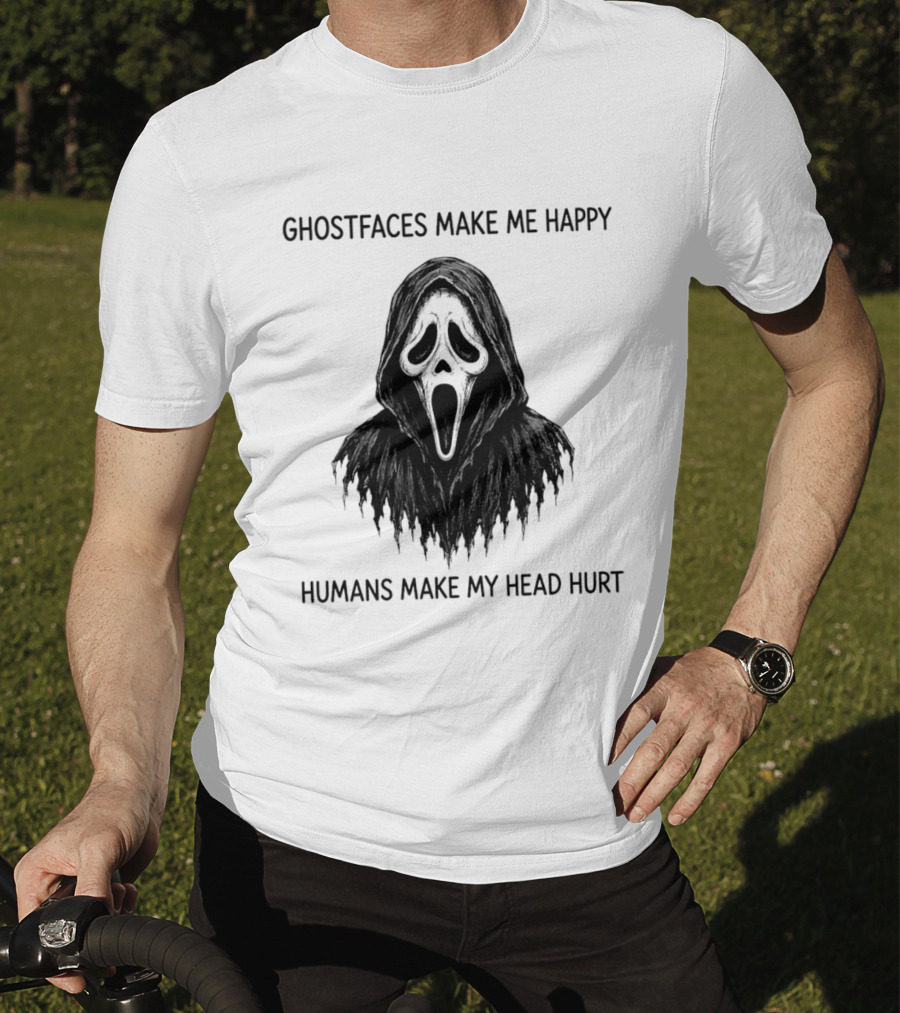Ghostfaces Make Me Happy Humans Make My Head Hurt Scream T-Shirt