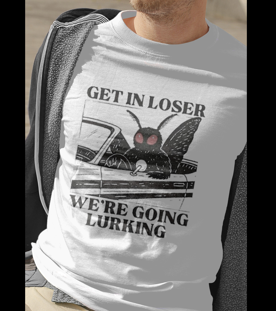 Get In Loser Mothman Car Meme We're Going Lurking Cryptid Humor T-Shirt