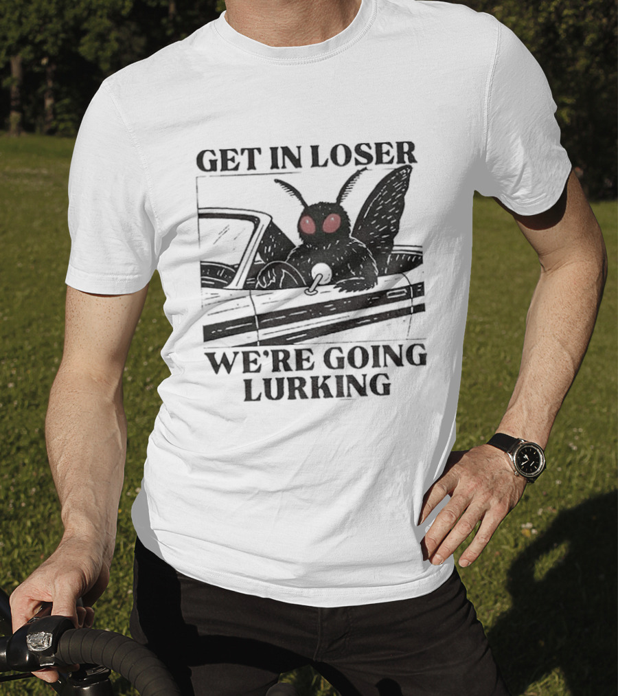 Get In Loser Mothman Car Meme We're Going Lurking Cryptid Humor T-Shirt