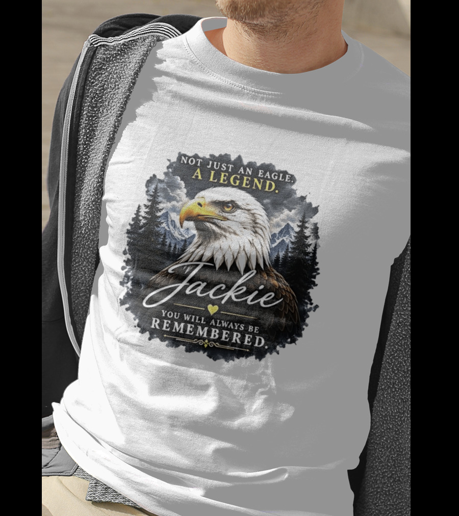 Not Just An Eagle A Legend Jackie You Will Always Be Remembered Pine Forest Mountains T-Shirt
