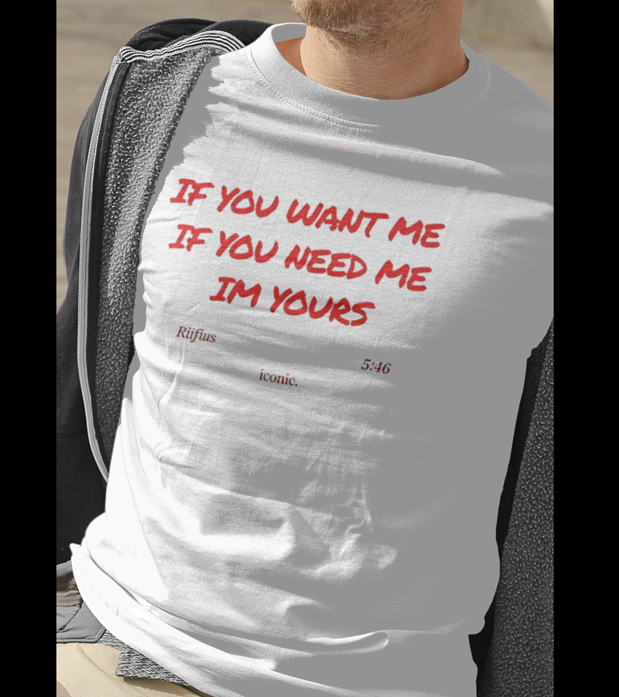 If You Want Me If You Need Me I'm Yours Rufus Du Sol Innerbloom Lyrics T-Shirt