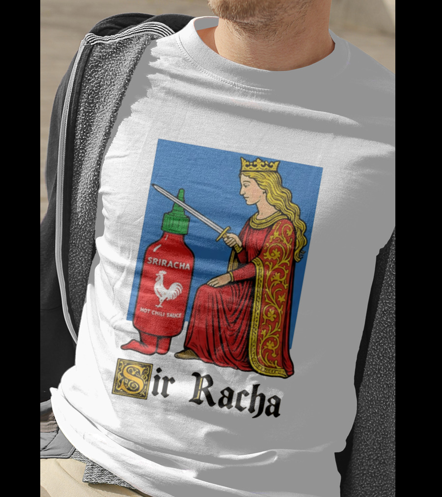 Sir Racha Sriracha Hot Chili Sauce Royalty Knight Royals T-Shirt
