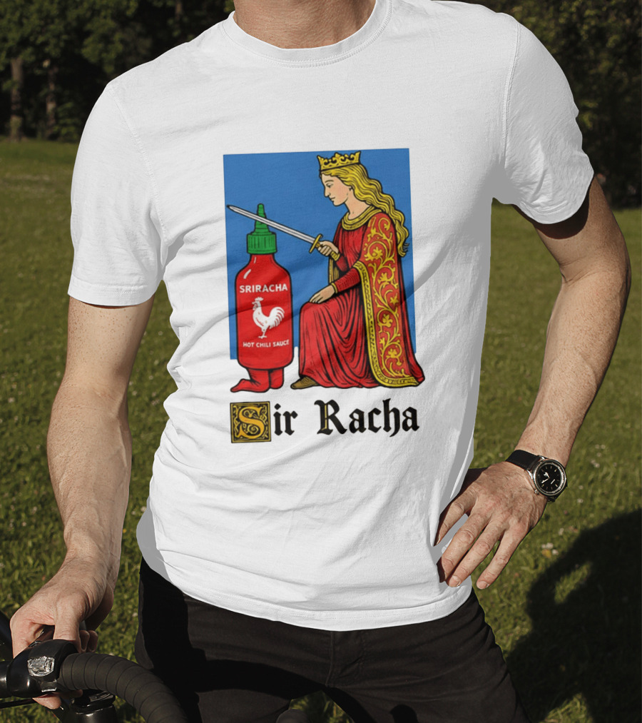 Sir Racha Sriracha Hot Chili Sauce Royalty Knight Royals T-Shirt