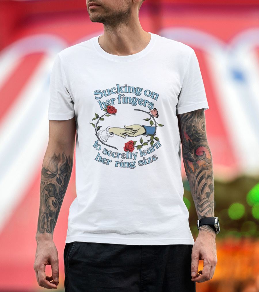 Sucking On Her Fingers Rose Wreath Holding Hands Butterfly To Secretly Learn Her Ring Size T-Shirt
